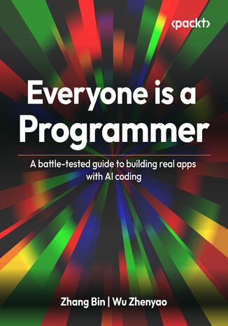 Everyone Is a Programmer. A battle-tested guide to building real apps with AI coding