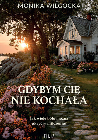 Gdybym cię nie kochała Monika Wilgocka Gdybym cię nie kochała Monika Wilgocka