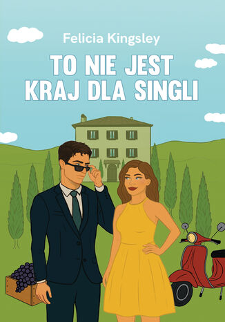 To nie jest kraj dla singli Felicia Kingsley To nie jest kraj dla singli Felicia Kingsley