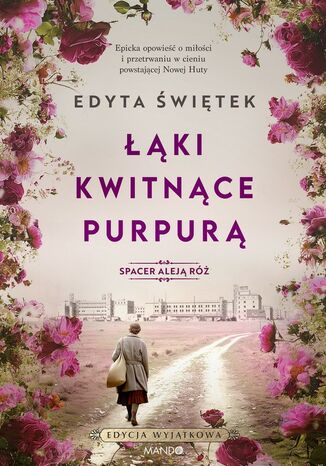 Spacer Aleją Róż (#2). Łąki kwitnące purpurą. Spacer Aleją Róż 2 Edyta Świętek Spacer Aleją Róż (#2). Łąki kwitnące purpurą. Spacer Aleją Róż 2 Edyta Świętek