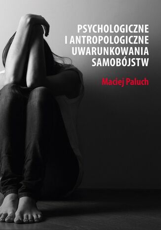 Psychologiczne i antropologiczne uwarunkowania samobójstw