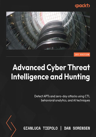 Advanced Cyber Threat Intelligence and Hunting. Detect APTs and zero-day attacks using CTI, behavioral analytics, and AI techniques