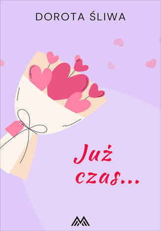 Już czas Dorota Śliwa Już czas Dorota Śliwa