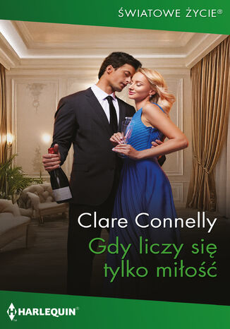 Gdy liczy się tylko miłość Clare Connelly