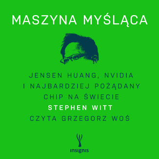 Okładka: Maszyna myśląca. Jensen Huang, Nvidia i najbardziej pożądany chip na świecie