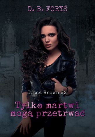 Tessa Brown (#2). Tylko martwi mogą przetrwać