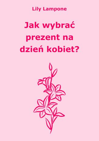 Jak wybrać prezent na dzień kobiet?