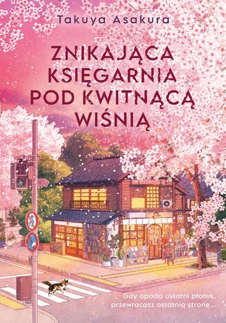 Znikająca Księgarnia pod Kwitnącą Wiśnią Takuya Asakura