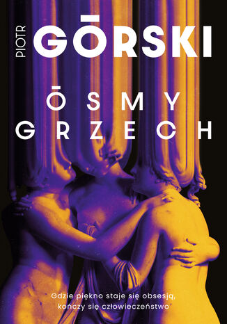 Ósmy grzech. Komisarz Przemysław Duszny. Tom 1 Piotr Górski