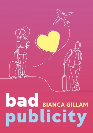 Bad Publicity Bianca Gillam