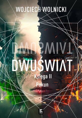 Dwuświat. Księga 2. Pokun Wojciech Wolnicki Dwuświat. Księga 2. Pokun Wojciech Wolnicki