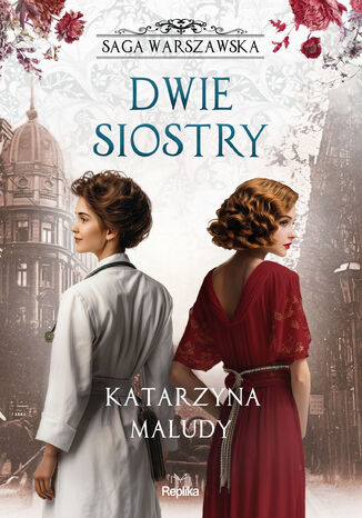 Saga warszawska (#7). Dwie siostry. Saga warszawska, tom 7