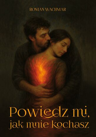 Powiedz mi, jak mnie kochasz Roman Wachmar