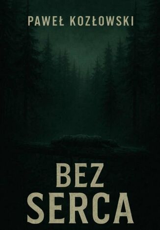 Bez serca Paweł Kozłowski