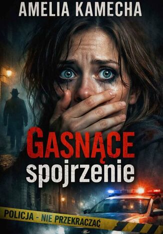 Gasnące spojrzenie Amelia Kamecha