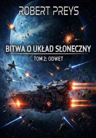 Bitwa o Układ Słoneczny Tom II ODWET Robert Preys Bitwa o Układ Słoneczny Tom II ODWET Robert Preys