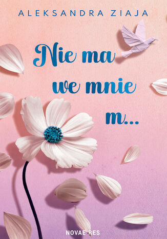 Nie ma we mnie m Aleksandra Ziaja Nie ma we mnie m Aleksandra Ziaja