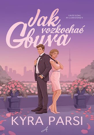 Jak rozkochać gbura Kyra Parsi Jak rozkochać gbura Kyra Parsi
