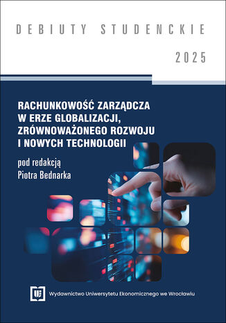 Rachunkowość zarządcza w erze globalizacji, zrównoważonego rozwoju i nowych technologii 2025 [DEBIUTY STUDENCKIE]