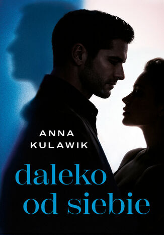 Daleko od siebie Anna Kulawik Daleko od siebie Anna Kulawik