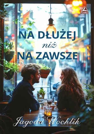 Na dłużej niż na zawsze Jagoda Wochlik Na dłużej niż na zawsze Jagoda Wochlik