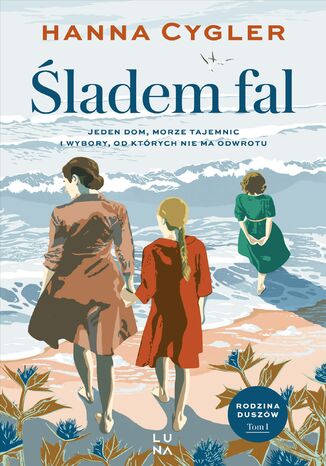 Saga Rodzina Duszów (#1). Śladem fal Hanna Cygler