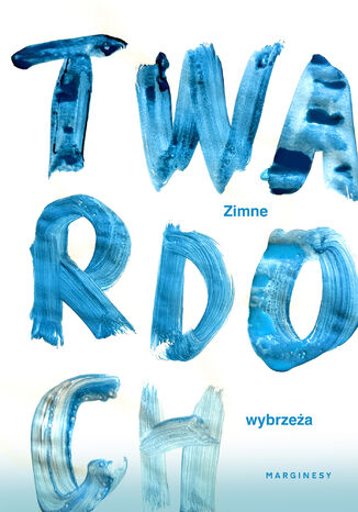 Zimne wybrzeża Szczepan Twardoch Zimne wybrzeża Szczepan Twardoch