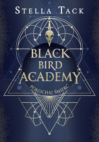 Black Bird Academy (#3). Pokochaj Śmierć. Black Bird Academy. Tom 3 Stella Tack Black Bird Academy (#3). Pokochaj Śmierć. Black Bird Academy. Tom 3 Stella Tack
