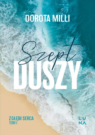 Saga z głębi serca (#1). Szept duszy Dorota Milli Saga z głębi serca (#1). Szept duszy Dorota Milli