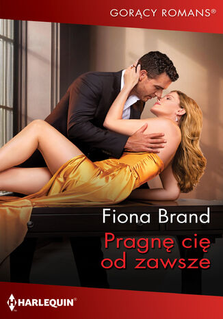 Pragnę cię od zawsze Fiona Brand Pragnę cię od zawsze Fiona Brand