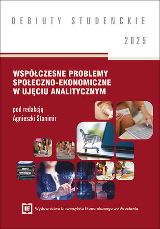 Współczesne problemy społeczno-ekonomiczne w ujęciu analitycznym 2025 [DEBIUTY STUDENCKIE]