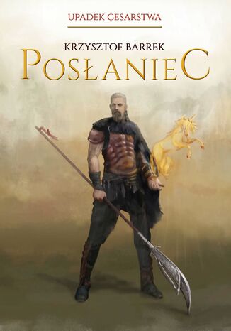 Posłaniec. Upadek Cesarstwa - Tom 1