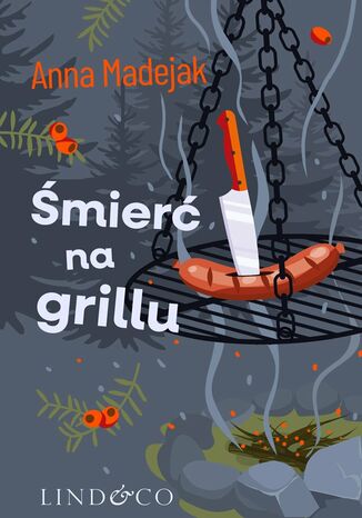 Śmierć na grillu. Zabójczy Etat. Tom 2 Anna Madejak