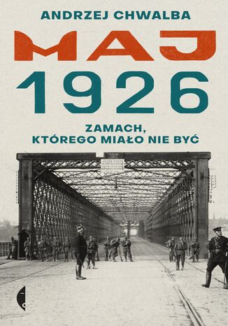 Maj 1926. Zamach, którego miało nie być