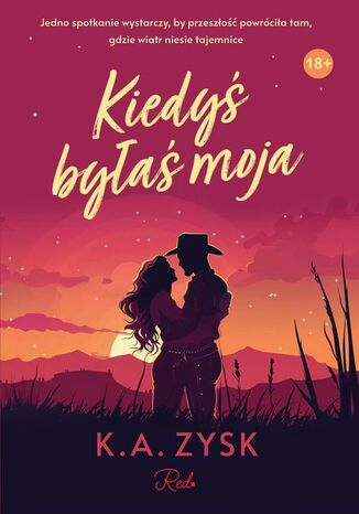 Kiedyś byłaś moja K.A. Zysk Kiedyś byłaś moja K.A. Zysk