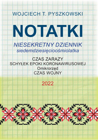 Notatki 2022 Niesekretny dziennik siedemdziesięcioośmiolatka