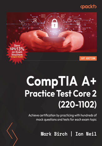 CompTIA A+ Practice Test Core 2 (220-1102). Achieve certification by practicing with hundreds of mock questions and tests for each exam topic