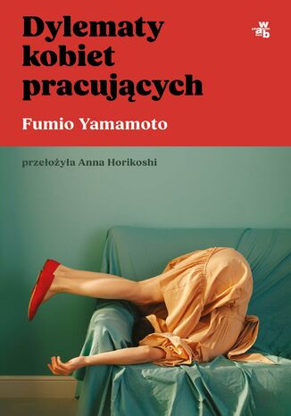 Dylematy kobiet pracujących Fumio Yamamoto Dylematy kobiet pracujących Fumio Yamamoto