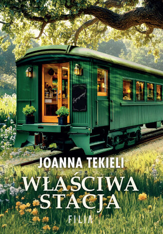 Właściwa stacja Joanna Tekieli Właściwa stacja Joanna Tekieli