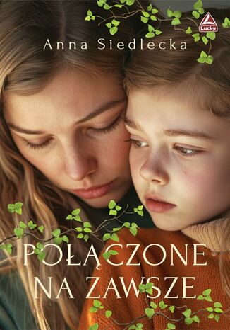 Połączone na zawsze Anna Siedlecka Połączone na zawsze Anna Siedlecka
