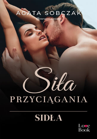 Siła przyciągania. Sidła Agata Sobczak Siła przyciągania. Sidła Agata Sobczak