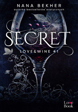 Secret. Love&Wine. Tom 1 Nana Bekher Secret. Love&Wine. Tom 1 Nana Bekher