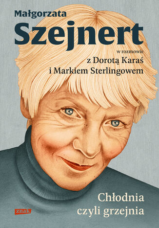 Chłodnia, czyli grzejnia. Małgorzata Szejnert w rozmowie z Dorotą Karaś i Markiem Sterlingowem