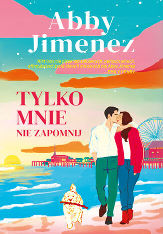 Tylko mnie nie zapomnij Abby Jimenez Tylko mnie nie zapomnij Abby Jimenez