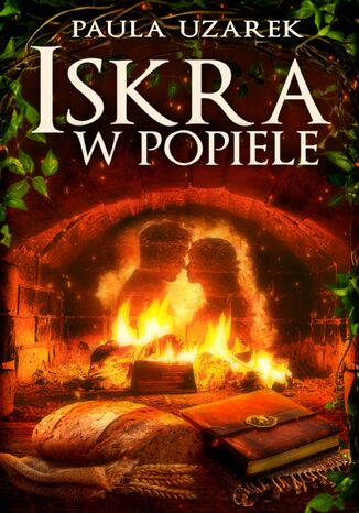 Iskra w popiele Paula Uzarek Iskra w popiele Paula Uzarek