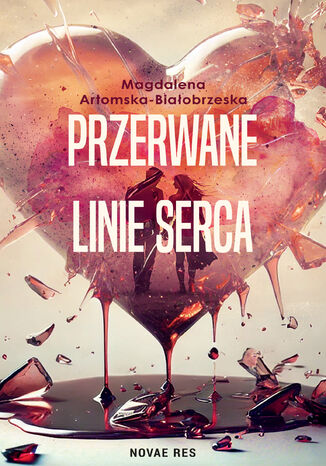 Przerwane linie serca Magdalena Artomska-Białobrzeska Przerwane linie serca Magdalena Artomska-Białobrzeska