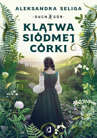 Klątwa siódmej córki. Duch Gór. Tom 1 Aleksandra Seliga Klątwa siódmej córki. Duch Gór. Tom 1 Aleksandra Seliga