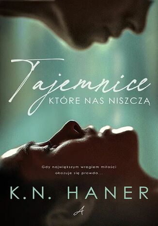 Tajemnice, które nas niszczą K.N. Haner Tajemnice, które nas niszczą K.N. Haner