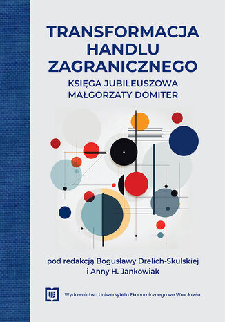 Transformacja handlu zagranicznego. Księga jubileuszowa Małgorzaty Domiter