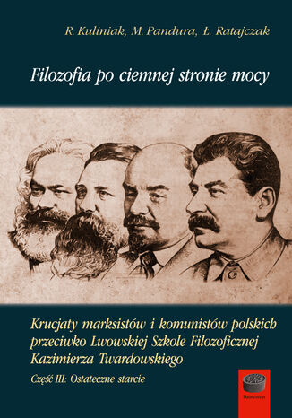 Filozofia po ciemnej stronie mocy. Krucjaty marksistów i komunistów polskich przeciwko Lwowskiej Szkole Filozoficznej Kazimierza Twardowskiego. Część trzecia: Ostateczne starcie